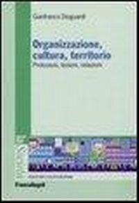 Abbildung von: Organizzazione, cultura, territorio. Prolusioni, lezioni, relazioni - Società industriale e postindustriale;Franco Angeli