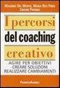 Abbildung von: I percorsi del coaching creativo. Agire per obiettivi creare soluzioni realizzare cambiamenti - Formazione permanente-Problemi d'oggi;Franco Angeli