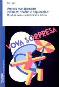 Abbildung von: Project management: elementi teorici e applicazioni. Metodi ed evidenze empiriche per il turismo - Trentino School of Manag. Studi e ricer.;Franco Angeli