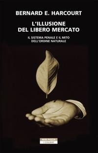 Abbildung von: L' illusione del libero mercato. Il sistema penale e il mito dell'ordine naturale - I colibrì;Neri Pozza