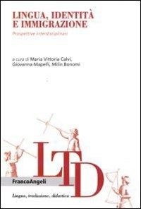 Abbildung von: Lingua, identità e immigrazione. Prospettive interdisciplinari - Lingua, traduzione e didattica;Franco Angeli