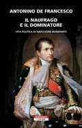 Cover: Il naufrago e il dominatore. Vita politica di Napoleone Bonaparte - I colibr&igrave;;Neri Pozza