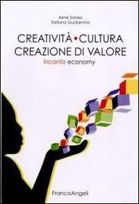 Abbildung von: Creatività cultura creazione di valore. Incanto economy - Università-Economia;Franco Angeli