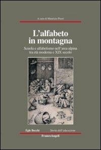 Abbildung von: L' alfabeto in montagna. Scuola e alfabetismo nell'area alpina tra età moderna e XIX secolo - Storia dell'educazione;Franco Angeli