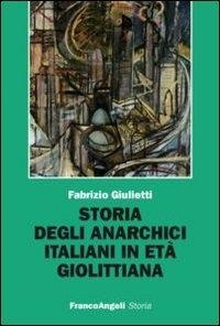 Abbildung von: Storia degli anarchici italiani in età giolittiana - Storia-Studi e ricerche;Franco Angeli