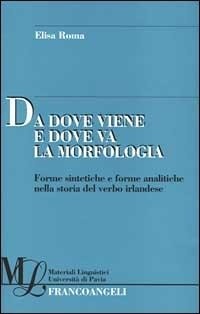 Abbildung von: Da dove viene e dove va la morfologia. Forme sintetiche e forme analitiche nella storia del verbo irlandese - Materiali linguistici-Univ. di Pavia;Franco Angeli