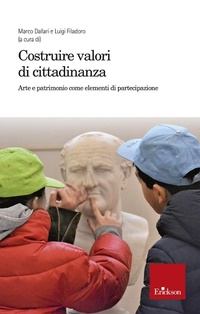 Abbildung von: Costruire valori di cittadinanza. Arte e patrimonio come elementi di partecipazione - Erickson