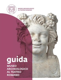 Abbildung von: Museo Archeologico al Teatro Romano. Guida - Arte e architettura;Franco Cosimo Panini