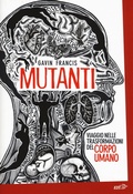 Cover: Mutanti. Viaggio nelle trasformazioni del corpo umano - La biblioteca di Ulisse;EDT