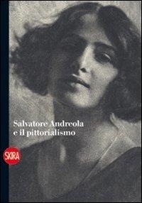Abbildung von: Salvatore Andreola e il pittorialismo - Fotografia;Skira