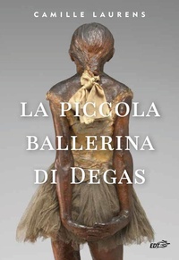 Abbildung von: La piccola ballerina di Degas - Piccola biblioteca di Ulisse;EDT