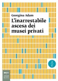 Cover: L' inarrestabile ascesa dei musei privati - Arte economia;Johan & Levi