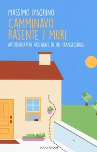 Abbildung von: Camminavo rasente i muri. Autobiografia tascabile di un transessuale - Off-side;Croce Libreria