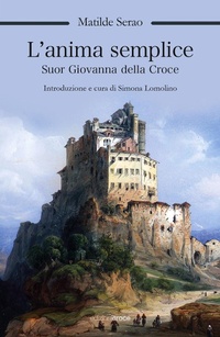 Abbildung von: L' anima semplice. Suor Giovanna della Croce - OzioSapiente;Croce Libreria