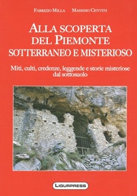 Abbildung von: Alla scoperte del Piemonte sotterraneo e misterioso - Ligurpress