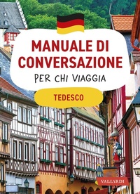Abbildung von: Tedesco. Manuale di conversazione per chi viaggia - Manuali di conversazione per chi viaggia;Vallardi A.