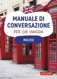 Abbildung von: Inglese. Manuale di conversazione per chi viaggia - Manuali di conversazione per chi viaggia;Vallardi A.