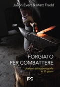 Cover: Forgiato per combattere. Liberarsi dalla pornografia in 33 giorni - Spirituale;Fede & Cultura