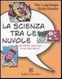 Abbildung von: La scienza tra le nuvole. Da Pippo Newton a Mr Fantastic - Raffaello Cortina Editore