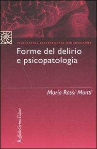 Abbildung von: Forme del delirio e psicopatologia - Psichiatria psicoterapia neuroscienze;Raffaello Cortina Editore