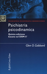 Abbildung von: Psichiatria psicodinamica - Psichiatria psicoterapia neuroscienze;Raffaello Cortina Editore