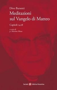 Abbildung von: Meditazioni sul Vangelo di Matteo. Capitoli 14-18 - Società Editrice Fiorentina