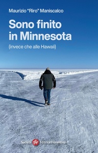 Abbildung von: Sono finito in Minnesota (invece che alle Hawaii) - Società Editrice Fiorentina