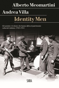 Abbildung von: Identity men. Gli uomini e le donne che hanno difeso il patrimonio culturale italiano (1943-1951) - StorieSkira;Skira