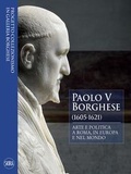 Cover: Paolo V Borghese (1605-1621). Arte e politica a Roma, in Europa e nel mondo - Galleria Borghese;Skira