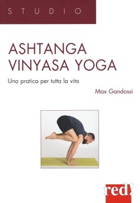 Abbildung von: Ashtanga vinyasa yoga. Una pratica per tutta la vita - Studio;Red Edizioni