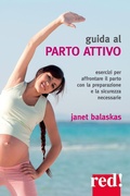 Cover: Guida al parto attivo. Esercizi per affrontare il parto con la preparazione e la sicurezza necessarie - Economici di qualit&agrave;;Red Edizioni