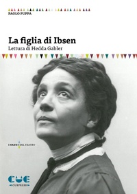 Abbildung von: La figlia di Ibsen. Lettura di Hedda Gabler - I saggi;Cue Press