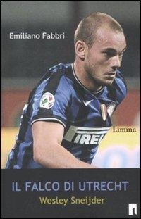 Abbildung von: Il falco di Utrecht. Wesley Sneijder - Storie e miti;Limina