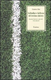 Abbildung von: Solitudine e bellezza del terzino sinistro. Davide Santon e gli altri. Vite laterali - Storie e miti;Limina