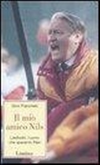 Abbildung von: Il mio amico Nils. Liedholm, l'uomo che spaventò Pelè - Storie e miti;Limina