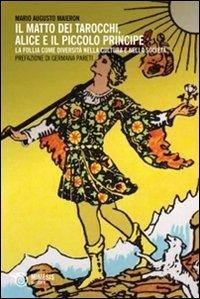 Abbildung von: Il matto dei tarocchi, Alice e il Piccolo Principe. La follia come diversità nella cultura e nella società - Filosofie;Mimesis