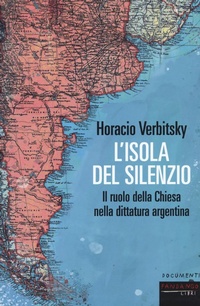 Abbildung von: L' isola del silenzio. Il ruolo della Chiesa nella dittatura argentina - Documenti;Fandango Libri