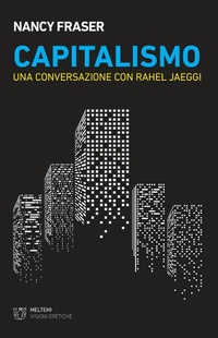 Abbildung von: Capitalismo. Una conversazione con Rahel Jaeggi - Visioni eretiche;Meltemi