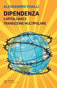 Abbildung von: Dipendenza. Capitalismo e transizione multipolare - Visioni eretiche;Meltemi
