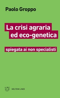 Abbildung von: La crisi agraria ed eco-genetica spiegata ai non specialisti - Linee;Meltemi