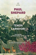 Cover: Teneri carnivori. Cacciatori e selvaggina sacra - Biblioteca/antropologia;Meltemi