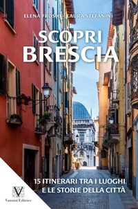 Abbildung von: Scopri Brescia. Guida itinerante ai luoghi e alle storie della città - Vannini