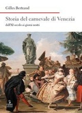 Cover: Storia del carnevale di Venezia dall'XI secolo ai giorni nostri - Nord est. Nuova serie;Cierre edizioni
