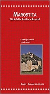 Abbildung von: Marostica. Città della partita a scacchi. Guida agli itinerari veneti minori - Biblos