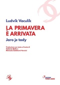 Cover: La primavera &egrave; arrivata. Jaro je tady (1968-1989). Testo ceco a fronte - Edizioni Forme Libere