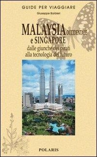 Abbildung von: Malaysia occidentale e Singapore. Dalle giunche dei pirati alla tecnologia del futuro - Guide per viaggiare;Polaris