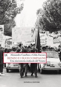 Abbildung von: Renzo e i suoi compagni. Una microstoria sindacale del Veneto - Saggi. Storia e scienze sociali;Donzelli