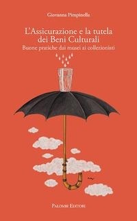 Abbildung von: L' assicurazione e la tutela dei beni culturali. Buone pratiche dai musei ai collezionisti - Palombi Editori