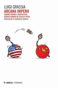 Abbildung von: Arcana imperii. Guerra fredda e geopolitica: George Kennan da Stalin a Putin - Eterotopie;Mimesis