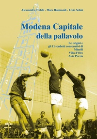 Abbildung von: Modena capitale della pallavolo. Le origini e gli 11 scudetti consecutivi di Minelli, Villa d'Oro, Avia Pervia - Edizioni Artestampa